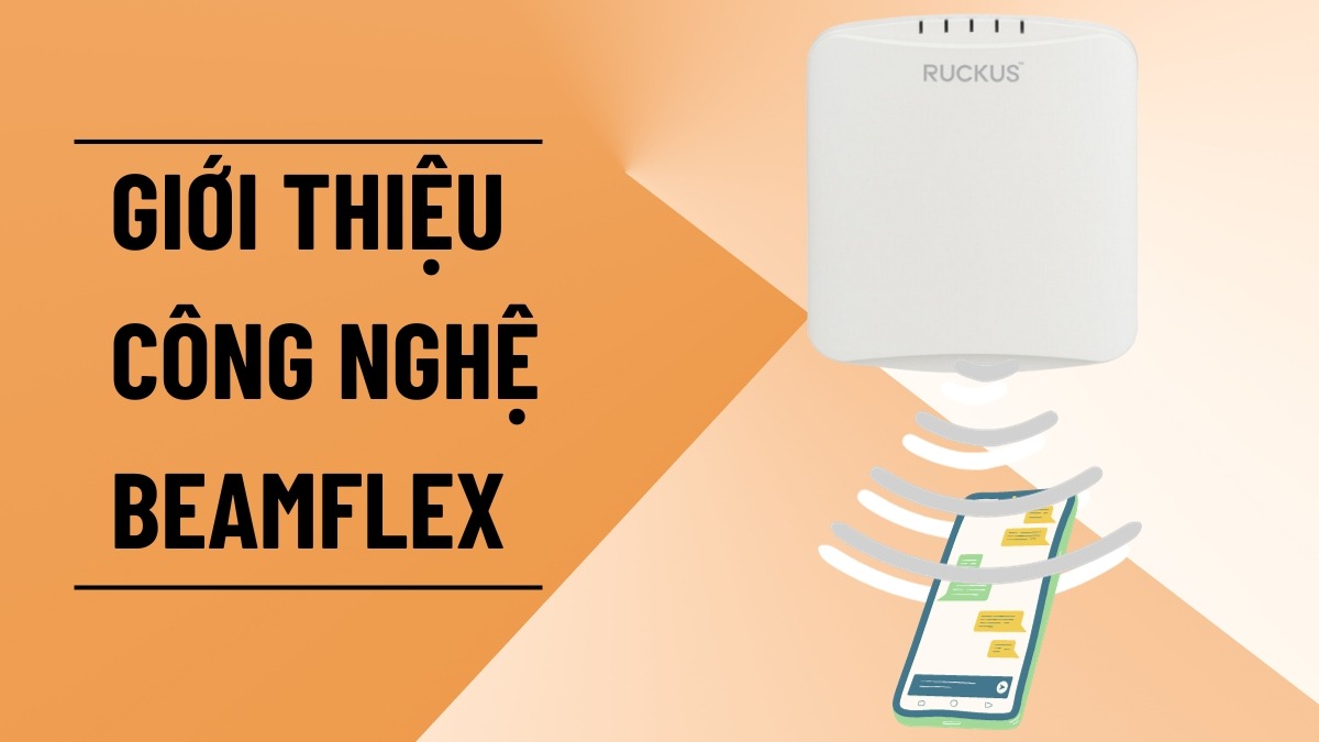 Đánh Giá Chuyên Sâu: Ruckus Wireless – Công Nghệ BeamFlex™ và WiFi Chịu Tải Mật Độ Cao